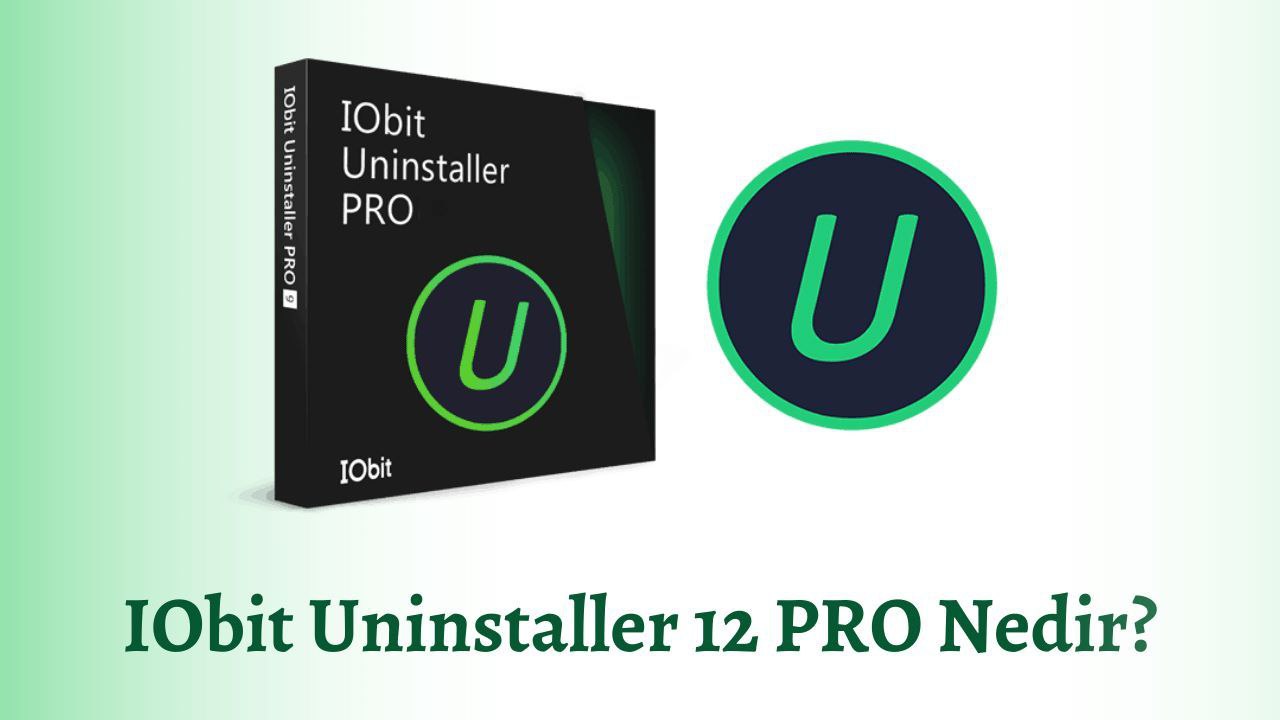 IObit Uninstaller 12 PRO Nedir?