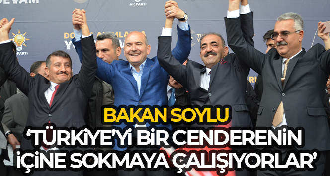 Bakan Soylu: ‘Türkiye’yi bir cenderenin içine sokmaya çalışıyorlar’