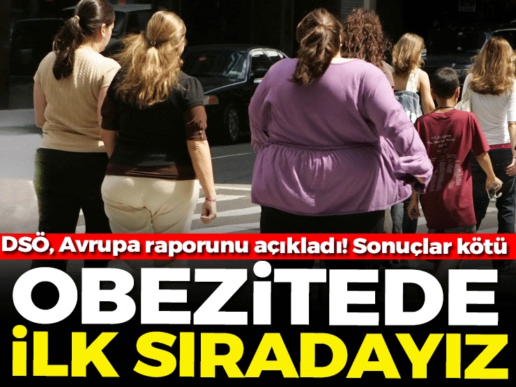 Obezitede Avrupa birincisi olduk