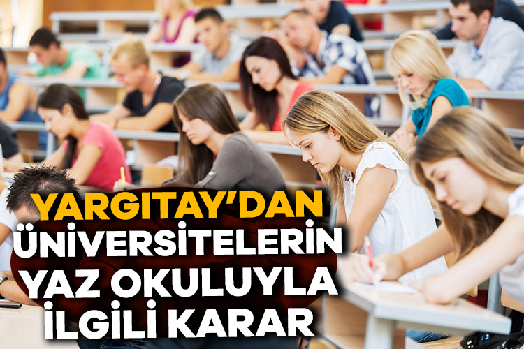 Yargıtay’dan üniversitelerin yaz okuluyla ilgili emsal karar