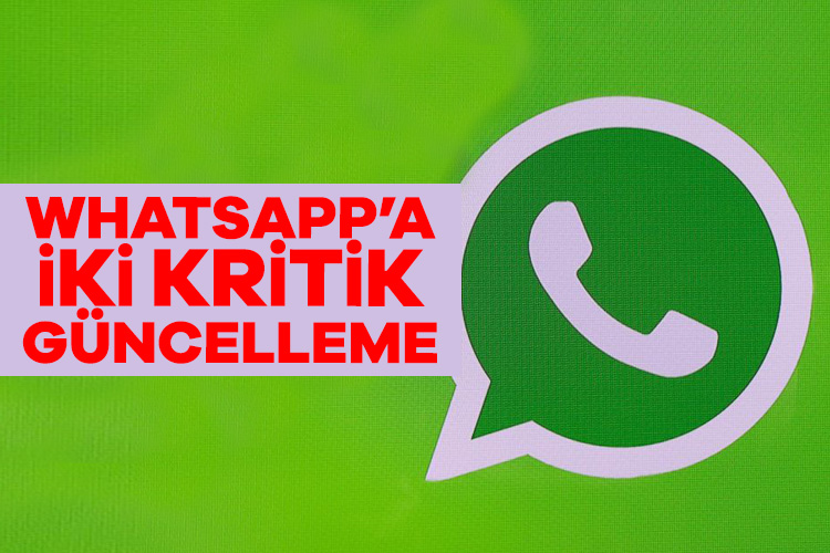 Whatsapp’a iki kritik güncelleme geliyor