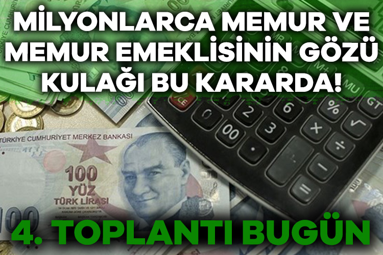 Memur ve memur emeklisi zammında 4. toplantı bugün yapılacak