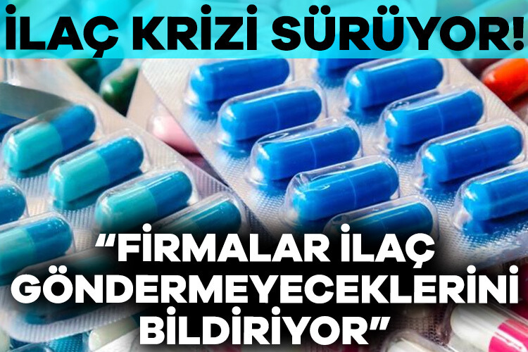 İlaç krizi devam ediyor! “Her 6 ilaçtan biri yok”
