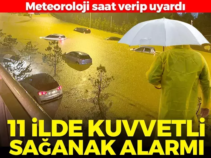 Meteoroloji saat verip uyardı! 11 ilde kuvvetli sağanak alarmı