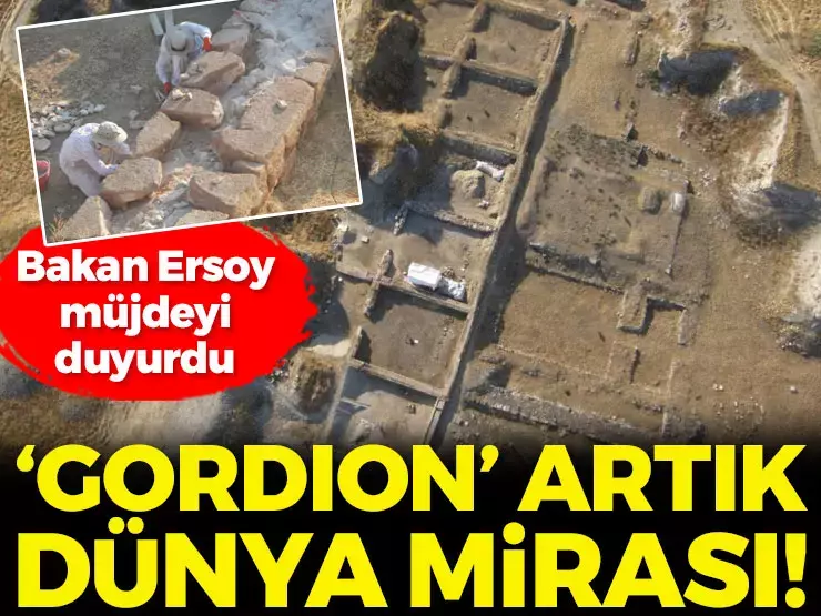 Bakan Ersoy müjdeyi duyurdu! ‘Gordion’ artık dünya mirası