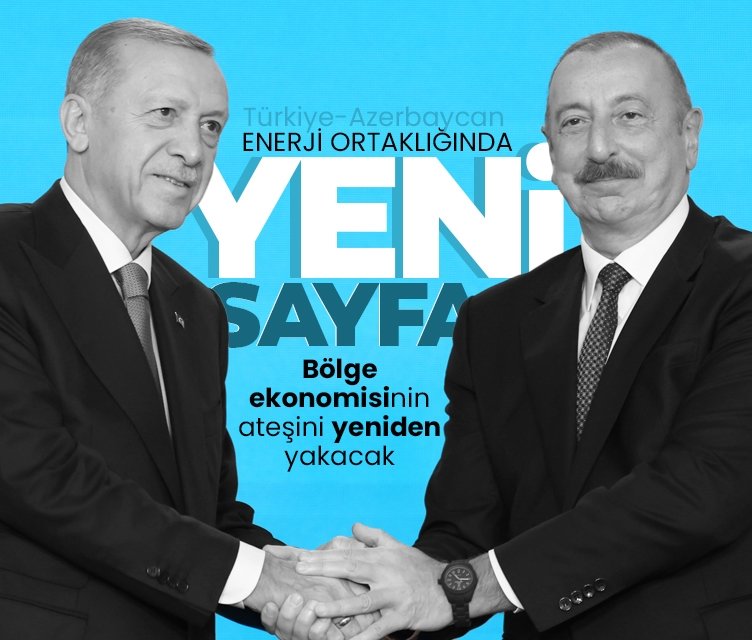 Türkiye-Azerbaycan enerji ortaklığında yeni sayfa! Bölgede birçok girişim ve yatırımın önü açılacak