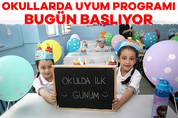 Okula uyum programı bugün başlıyor
