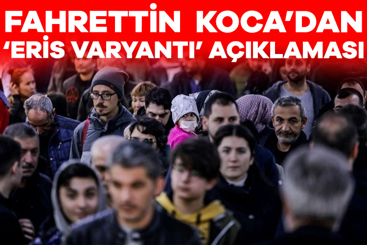 Bakan Koca’dan ‘Eris varyantı’ açıklaması