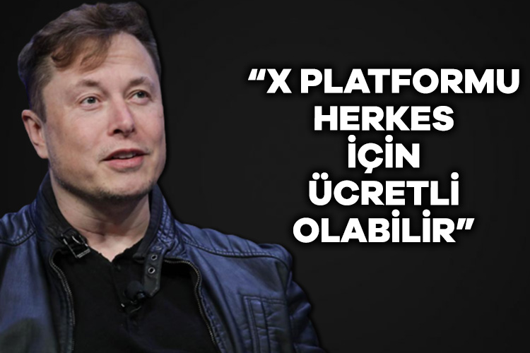 Elon Musk: X platformu herkes için ücretli olabilir