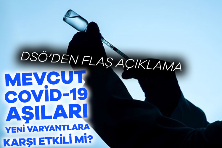 Mevcut Covid-19 aşıları yeni varyantlara karşı ne kadar etkili? DSÖ’den açıklama