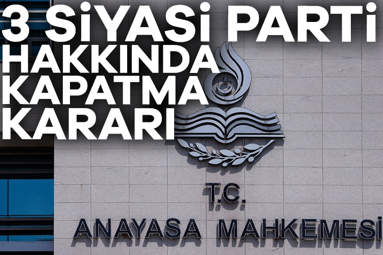 Anayasa Mahkemesi, üç siyasi partinin kapanmasına karar verdi