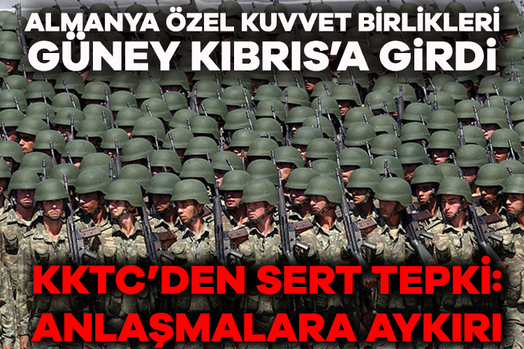 KKTC’den Almanya özel kuvvet birliklerinin Güney Kıbrıs’a gelmesine tepki