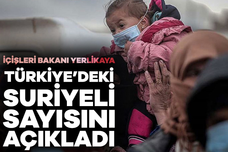 İçişleri Bakanı Yerlikaya, Türkiye’deki Suriyeli sayısını açıkladı