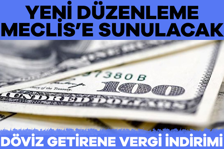 Döviz getirene vergi indirimi yolda