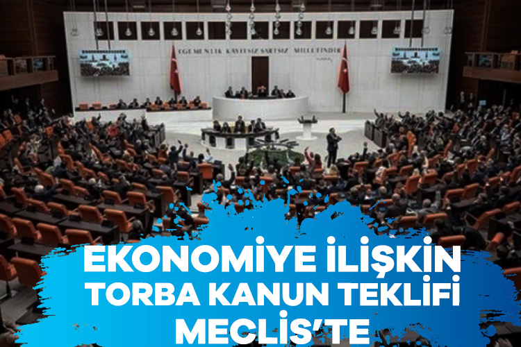 Ekonomiye ilişkin torba kanun teklifi Meclis’te