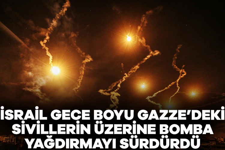 İsrail gece boyu Gazze’deki sivillerin üzerine bomba yağdırmayı sürdürdü