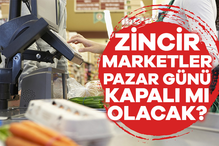 Zincir marketler pazar günü kapatılsın oylaması! Peki, zincir marketler pazar günü kapatılacak mı?
