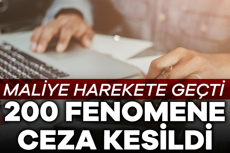 Maliye fenomenleri mercek altına aldı: 200 fenomene ceza kesildi