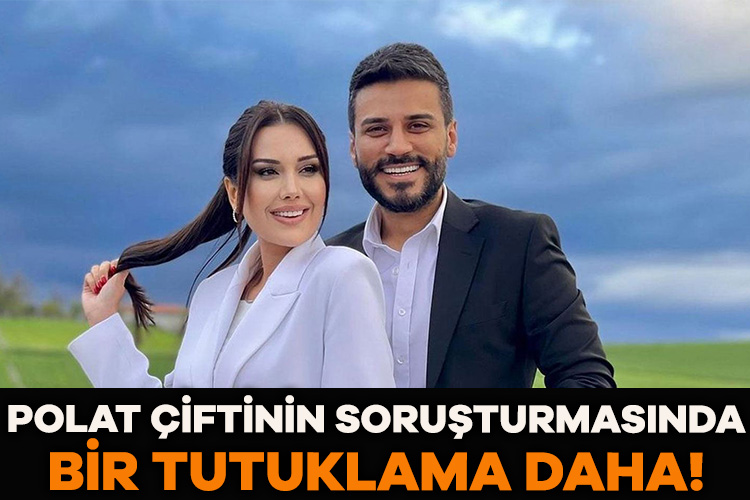 Polat çiftinin soruşturmasında bir tutuklama daha