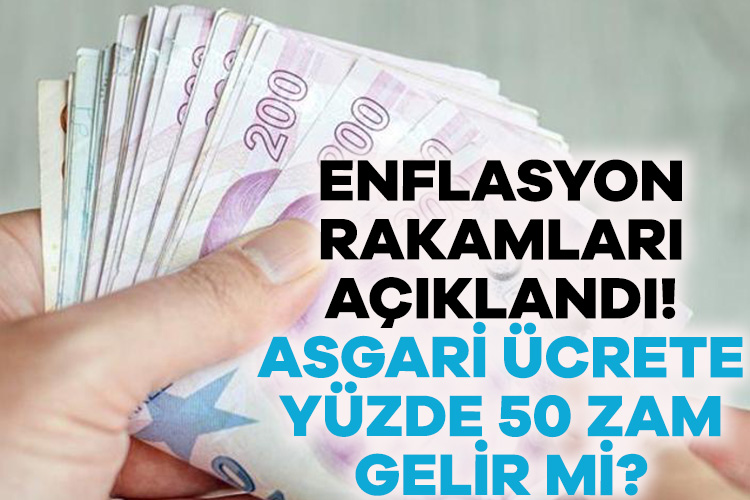 Enflasyon rakamları açıklandı: Asgari ücrete yüzde 50 zam gelir mi?