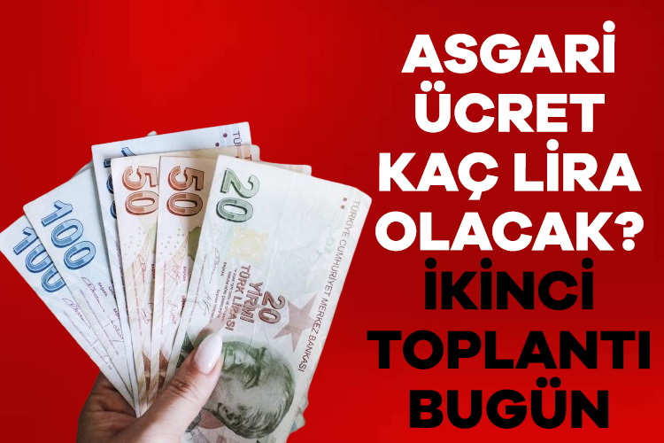 Asgari ücret kaç lira olacak? İkinci toplantı bugün