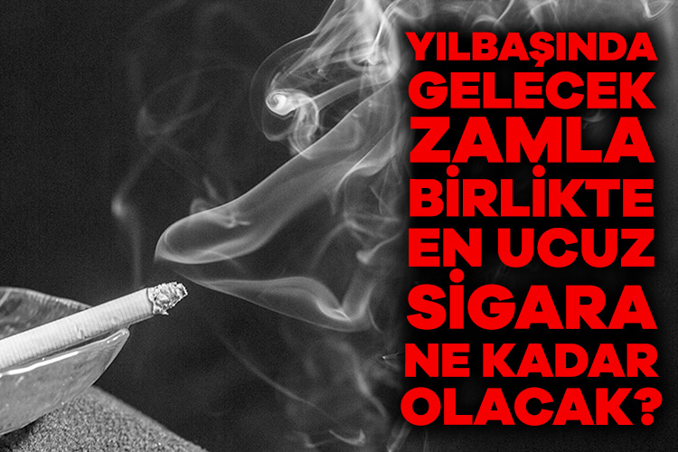 Sigara fiyatlarına zam gelecek mi? En ucuz sigara ne kadar olacak?