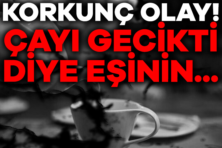 Çayı gecikti diye eşinin kafasını kılıçla kesti!