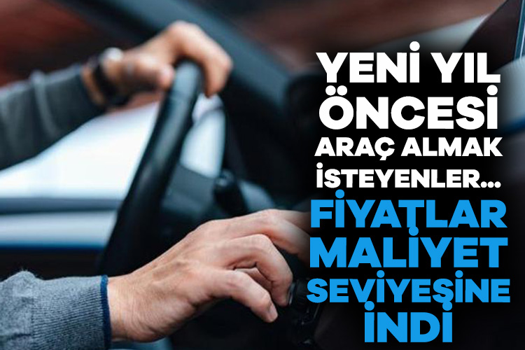 Yeni yıl öncesi araç almak isteyenler dikkat: Fiyatlar maliyet seviyesine indi
