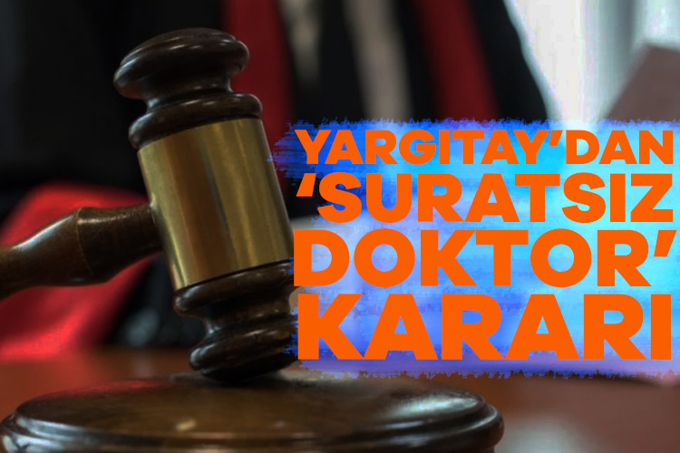 Yargıtay’dan ‘suratsız doktor’ kararı