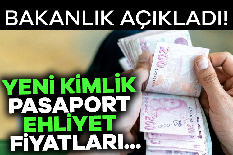 Bakanlık açıkladı! İşte yeni kimlik, pasaport, ehliyet fiyatları…