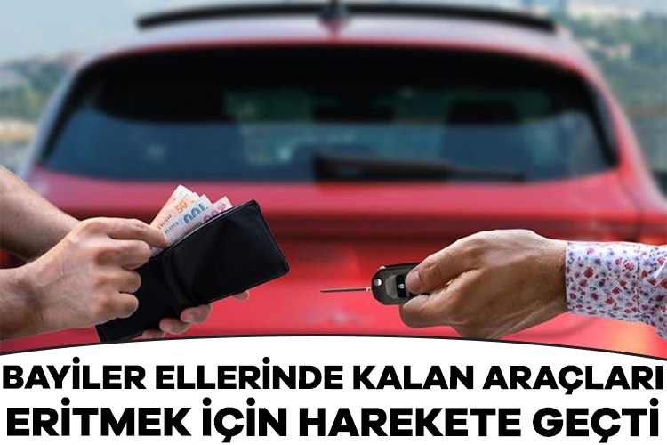 Bayiler ellerinde kalan araçları eritmek için harekete geçti