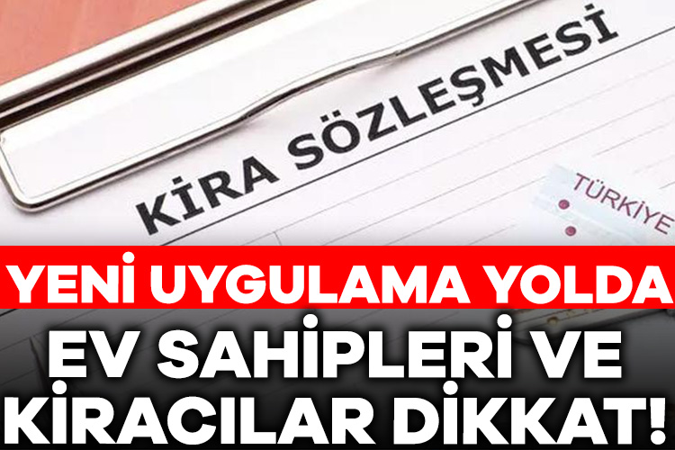 Ev sahipleri ve kiracılar dikkat! e-kontrat uygulaması hayata geçiyor