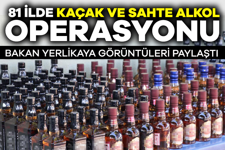 81 ilde kaçak alkol operasyonu yapıldı