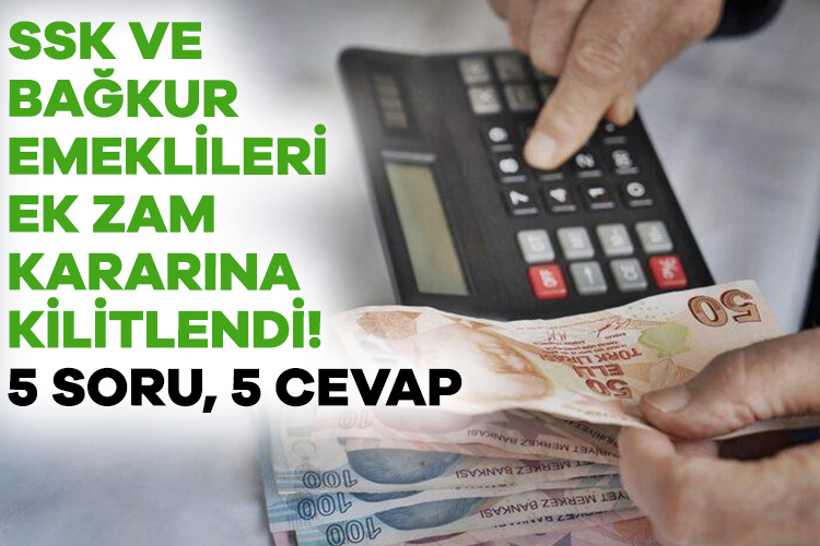 SSK ve Bağkur emeklileri ek zam kararına kilitlendi!
