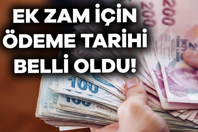 Ek zam için ödeme tarihi belli oldu!
