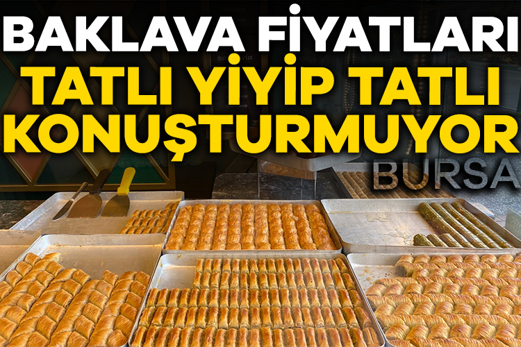 Baklava fiyatları tatlı yiyip tatlı konuşturmuyor