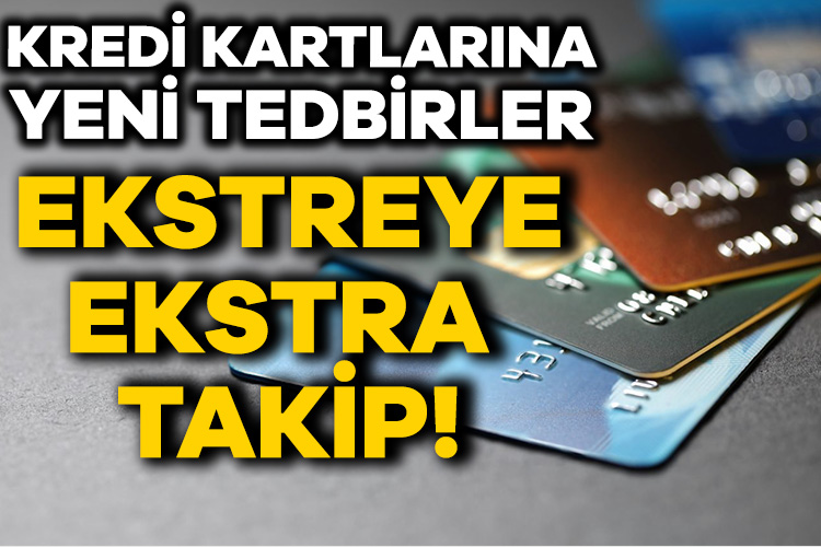 Kredi kartına yeni tedbirler! Ekstreye ekstra takip