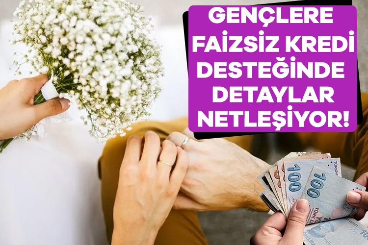 Evlenecek gençlere faizsiz kredi desteğinde detaylar neler?