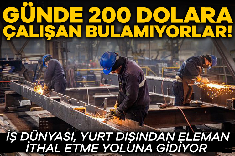 Günde 200 dolara çalışan bulamıyorlar!