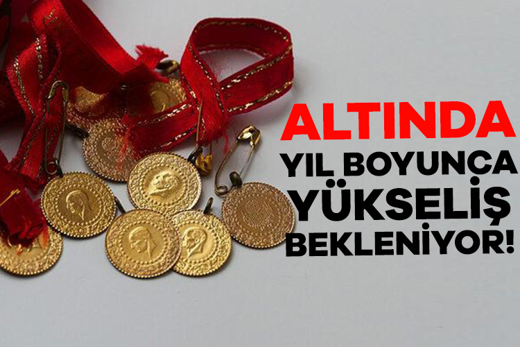Altında yıl boyunca yükseliş bekleniyor!