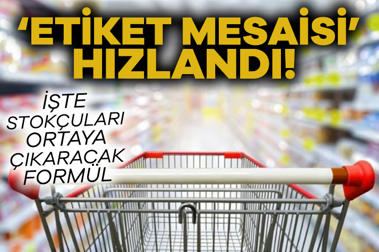 Marketlerde ‘etiket mesaisi’ hızlandı!
