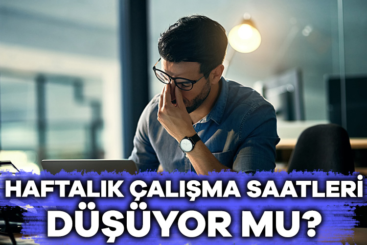 Haftalık çalışma saatleri düşüyor mu?