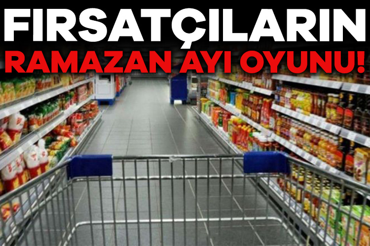 Fırsatçıların Ramazan ayı oyunu!