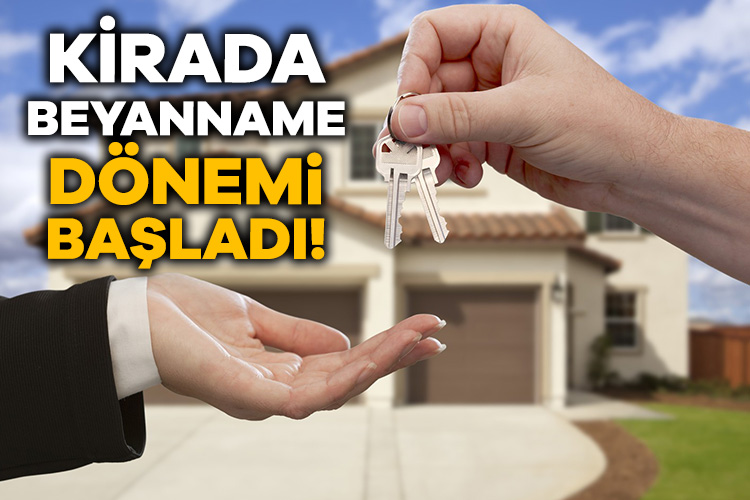 Yeni dönem bugün başladı! 10 soruda kira beyannamesi