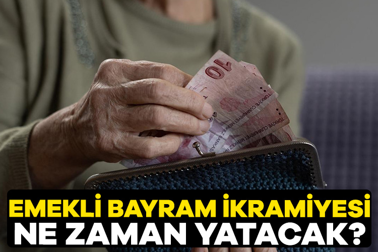 Emekli bayram ikramiyesi ne zaman yatacak?