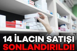 14 ilacın Türkiye’deki satışı sonlandırıldı!