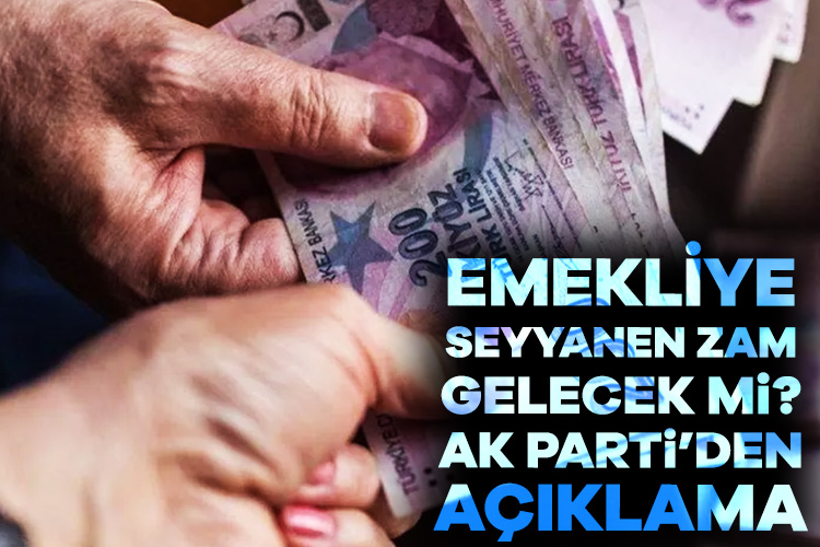 Emekliye seyyanen zam gelecek mi? AK Parti Genel Başkan Yardımcısı açıkladı