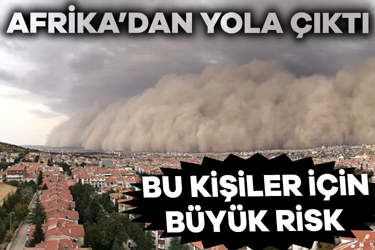 Afrika’dan yola çıktı! Marmara, Ege, Akdeniz ve İç Anadolu’yu esir alacak…