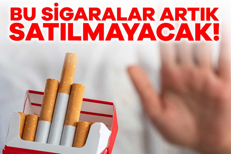 Bu sigaralar artık satılmayacak!