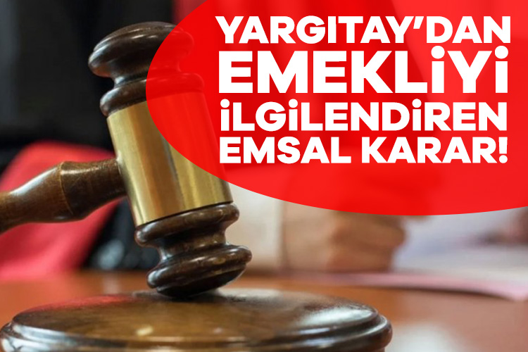 Yargıtay’dan emekliyi ilgilendiren emsal karar!